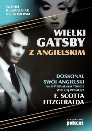 Wielki Gatsby z angielskim - Dariusz Jemielniak, Marta Fihel, Grzegorz Piotr K - książka