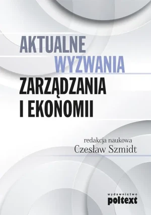 Aktualne wyzwania zarządzania i ekonomii - Opracowanie zbiorowe - książka