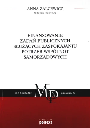 Finansowanie zadań publicznych służących zaspokajaniu potrzeb wspólnot samorządowych - Anna Zalcewicz (red.) - książka