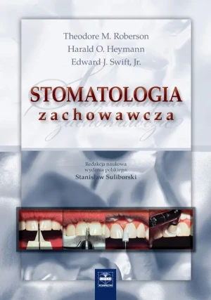 Stomatologia zachowawcza tom 1 - Roberson Theodore M., Heymann Harald O., Swift Edw - książka