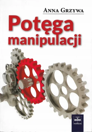 Potęga manipulacji - Grzywa Anna - książka