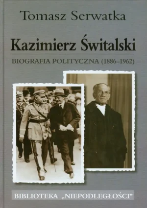 Kazimierz Świtalski. Biografia polityczna 1886-1962 - Katherine Stannett - książka