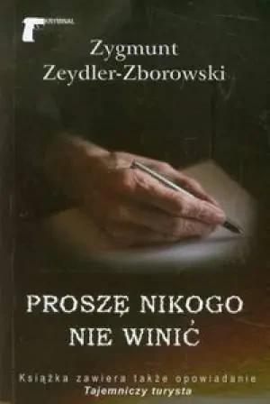 Proszę nikogo nie winić - Zeydler-Zborowski Zygmunt - książka