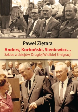 Anders, Korboński, Sieniewicz... Szkice z dziejów Drugiej Wielkiej Emigracji - Paweł Ziętara - książka