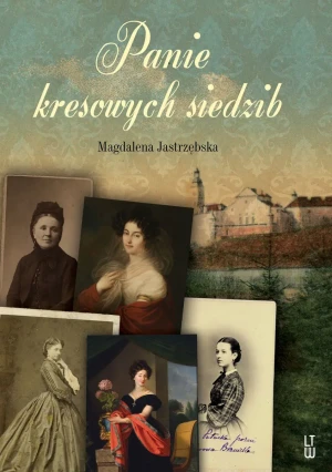 Panie kresowych siedzib - Magdalena Jastrzębska - książka