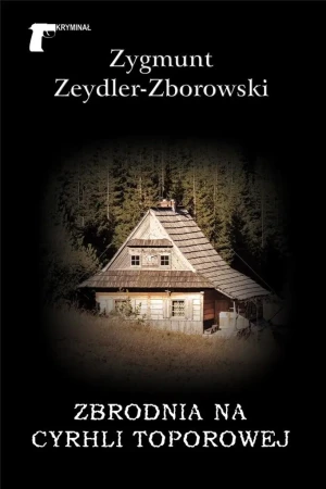 Zbrodnia na Cyrhli Toporowej - Zygmunt Zeydler-Zborowski - książka