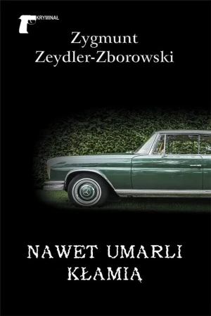 Nawet umarli kłamią - Zygmunt Zeydler-Zborowski - książka