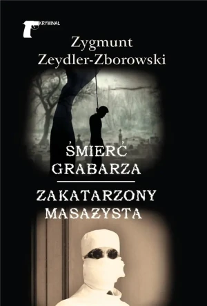 Śmierć grabarza / Zakatarzony masażysta - Zygmunt Zeydler-Zborowski - książka