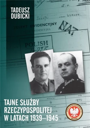 Tajne służby Rzeczypospolitej w latach 1939-1945 - Tadeusz Dubicki - książka