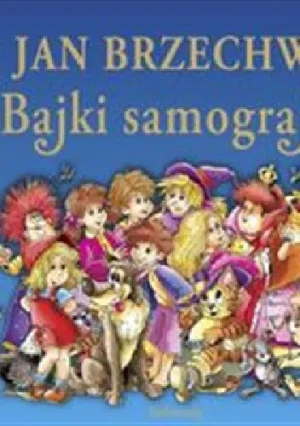 Bajki samograjki - Brzechwa Jan - książka