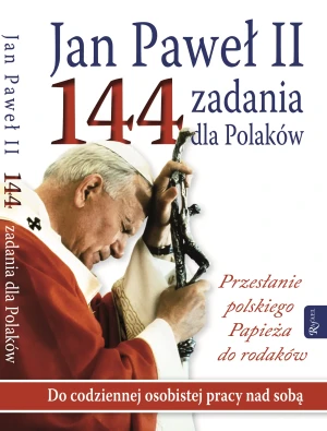 Jan Paweł II. 144 zadania dla Polaków. Przesłanie polskiego Papieża do rodaków - Jan Paweł II - książka