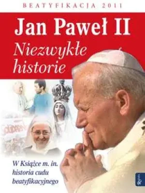 Jan Paweł II Niezwykłe historie - Praca zbiorowa - książka