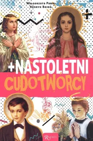 Nastoletni cudotwórcy - Małgorzata Pabis, Henryk Bejda - książka