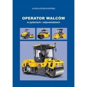 Operator walców w pytaniach i odpowiedziach - Aleksander Sosiński - książka