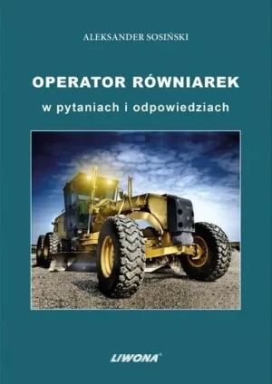Operator równiarek w pytaniach i odpowiedziach - Aleksander Sosiński - książka