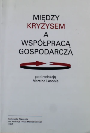 MIĘDZY KRYZYSEM A WSPÓŁPRACĄ GOSPODARCZĄ - MarcinLasoniared - książka