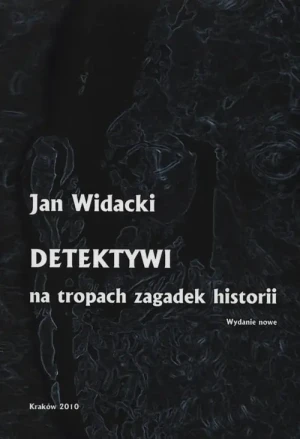 Detektywi na tropach zagadek historii - Widacki Jan - książka
