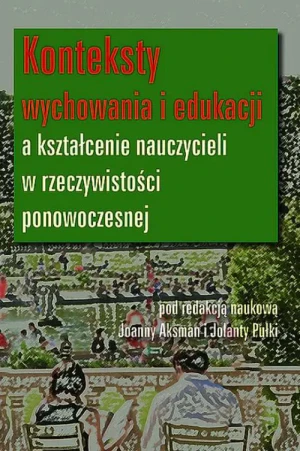 Konteksty wychowania i edukacji a kształcenie nauczycieli w rzeczywistości ponowoczesnej  -  - książka