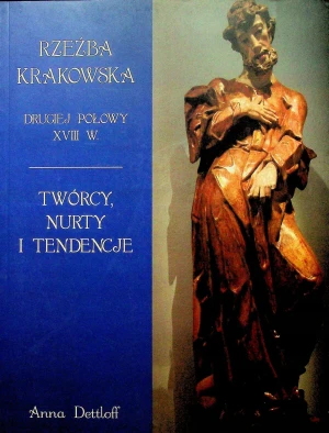 Rzeźba krakowska drugiej połowy XVIII w. - Dettloff Anna - książka