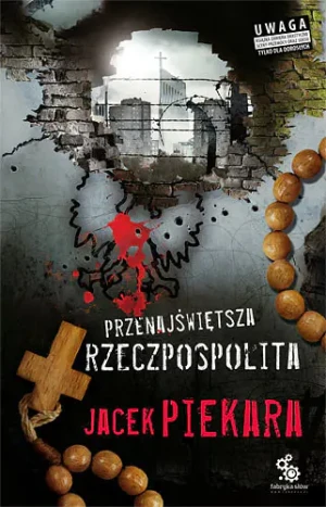 Przenajświętsza Rzeczpospolita - Piekara Jacek - książka