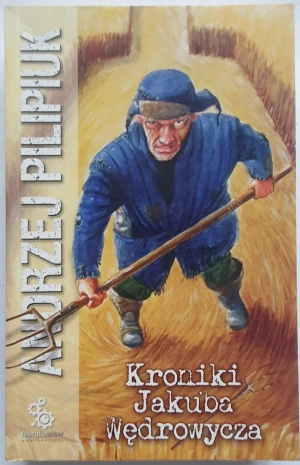 Kroniki Jakuba Wędrowycza. Jakub Wędrowycz. Tom 1 - Pilipiuk Andrzej - książka
