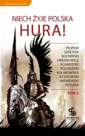 Niech żyje Polska Hura t.2 - Pilipiuk Andrzej,  Piekara Jacek,  Bochliński Toma - książka