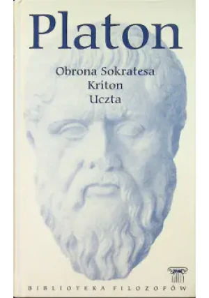 Biblioteka filozofów Tom  1 Obrona Sokratesa Kriton Uczta - Platon - książka