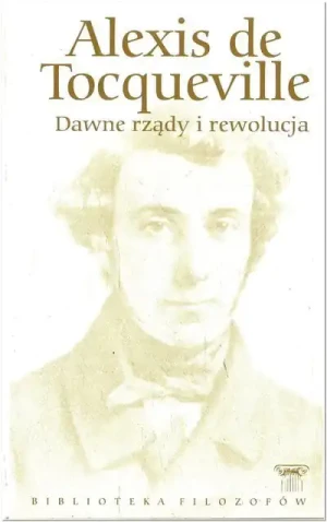 Dawne rządy i rewolucja - Tocqueville Alexis De - książka