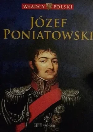WŁADCY POLSKI JÓZEF PONIATOWSKI - Praca zbiorowa - książka