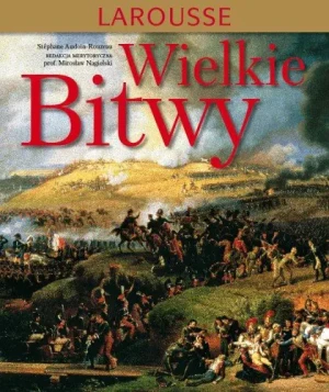 Wielkie bitwy - Stephane Audoin-Rouzeau - książka