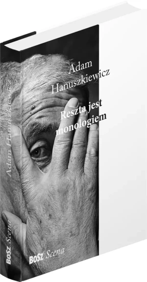 Reszta jest monologiem - Adam Hanuszkiewicz - książka