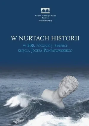 W nurtach historii. W 200. rocznicę śmierci księcia Józefa Poniatowskiego - Praca zbiorowa - książka