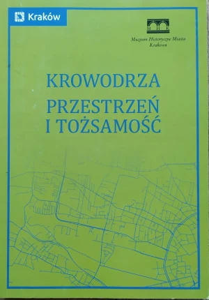 Krowodrza. Przestrzeń i tożsamość - materiały konferencji naukowej - książka