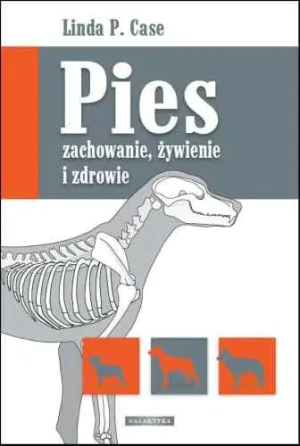 Pies. Zachowanie, żywienie i zdrowie - Case Linda P. - książka