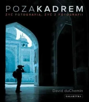 Poza kadrem Żyć fotografią, żyć z fotografii - Chemin David - książka