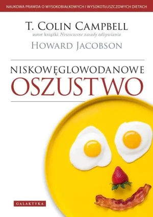 Niskowęglowodanowe oszustwo - T. Colin Campbell,howard Jacobson - książka