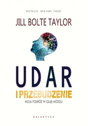 Udar i przebudzenie. Moja podróż w głąb mózgu - Jill Bolte Taylor - książka