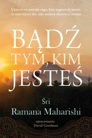 Bądź tym, kim jesteś - Śri Ramana Maharishi - książka