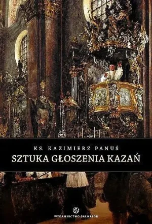 Sztuka głoszenia kazań - ks. Kazimierz Panuś - książka