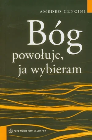 Bóg powołuje ja wybieram - o. Amedeo Cencini - książka