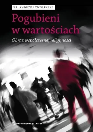 Pogubieni w wartościach - ks. Andrzej Zwoliński - książka