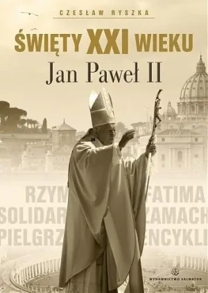 Święty XXI Wieku. Jan Paweł II - Czesław Ryszka - książka