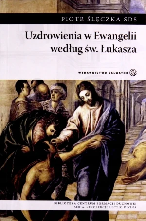 Uzdrowienia w Ewangelii według św. Łukasza (pocket) - Piotr Ślęczka SDS - książka