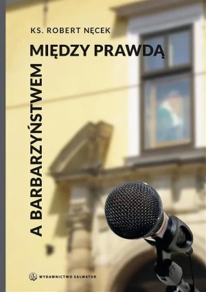 Między prawdą a barbarzyństwem - Kordel Magdalena - książka