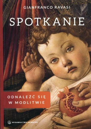 Spotkanie. Odnaleźć się w modlitwie - Gianfranco Ravasi - książka