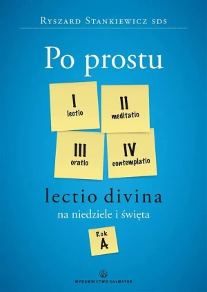 Po prostu lectio divina na niedziele i święta. Rok A - ks. Ryszard Stankiewicz SDS - książka