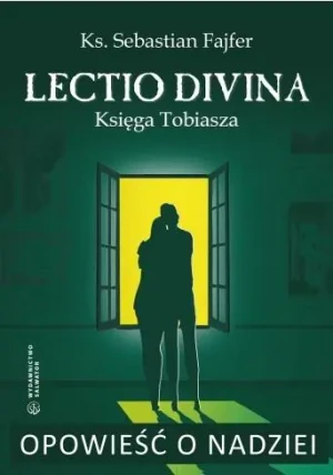 Opowieść o nadziei. Lectio divina. Księga Tobiasza - ks. Sebastian Fajfer - książka