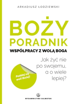 Boży poradnik współpracy z wolą Boga - Arkadiusz Łodziewski - książka