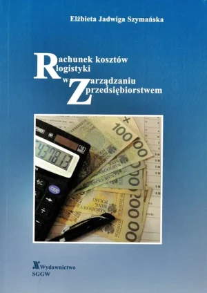 Rachunek kosztów logistyki w zarządzaniu... - Elżbieta Szymańska - książka