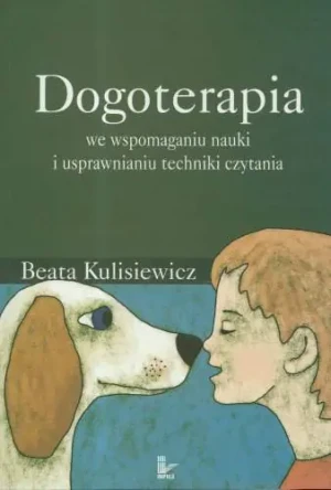 Dogoterapia we wspomaganiu nauki i usprawnianiu techniki czytania - Kulisiewicz Beata - książka